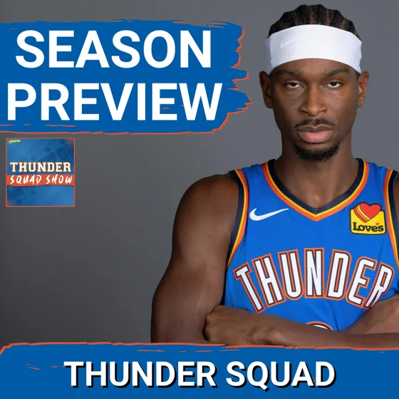 THUNDER SQUAD SHOW: Championship Or BUST?!? OKC Thunder Season Preview  + Can SGA Win MVP AGAIN?