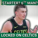 Payton Pritchard EXPECTATIONS: Starter or 6th Man for Boston Celtics