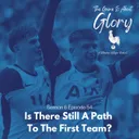Is There Still A Path To The First Team?