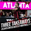 Three Takeaways: Atlanta United 3-1 CF Montreal
