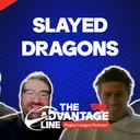 Slayed Dragons | The Advantage Line Podcast 2026 | Episode 10