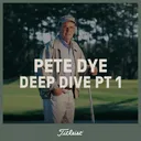 1164: Pete Dye Deep Dive Part 1