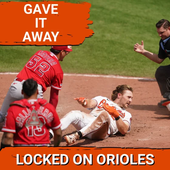 ORIOLES POSTCAST: Baltimore Orioles GIVE AWAY Game vs. Los Angeles Angels | Too Many Free Outs, Brutal Loss