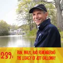 239: Run, Walk, and Remembering the Legacy of Jeff Galloway