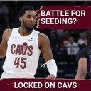 TWO BIG QUESTIONS: Should the Cleveland Cavaliers Care About Seeding? Which Teams do they Matchup With Best?