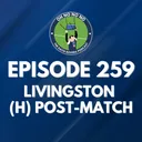 Episode 259: Livingston (H) Post-Match