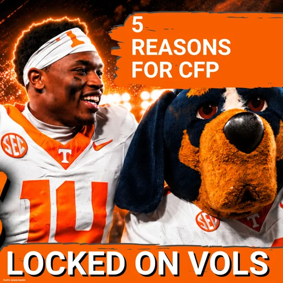 The 5 Reasons why Tennessee Vols can make the College Football Playoff in 2026