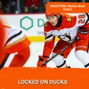 REACTION: Flames Beat Ducks 4-2