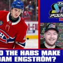 Trust The Process #41 - Should The Habs Make Room For Adam Engström?