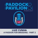 Ep 460 - Luiz Cunha - A Passion for Breeding - Part 2