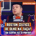 CELTICS DE OLHO NA TAÇA, GUI SANTOS COM 31 PONTOS E DONCIC COM DOUTORA ELMA MARIA ? | JARARACAS #84