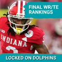 Which Pass Catchers Can MOST Help Malik Willis? | Miami Dolphins 2026 NFL Draft Final WR/TE Rankings