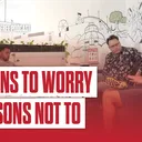 Reasons to Worry... And Reasons Not To | The Anfield Wrap