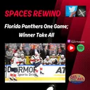 SPACES REWIND - Florida Panthers One Game; Winner Take All