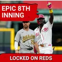 REDS POSTCAST: Elly De La Cruz, Sal Stewart LEAD the Cincinnati Reds to DRAMATIC Victory over A's