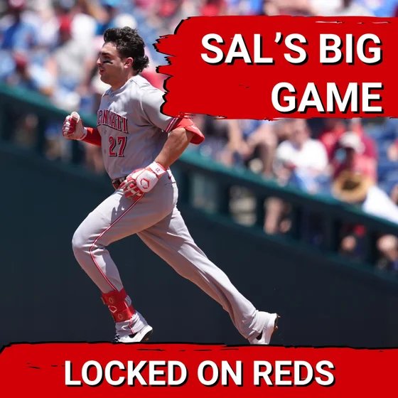 REDS POSTCAST: Sal Stewart POWERS Cincinnati Reds Offense to Impressive Series Win vs. Phillies