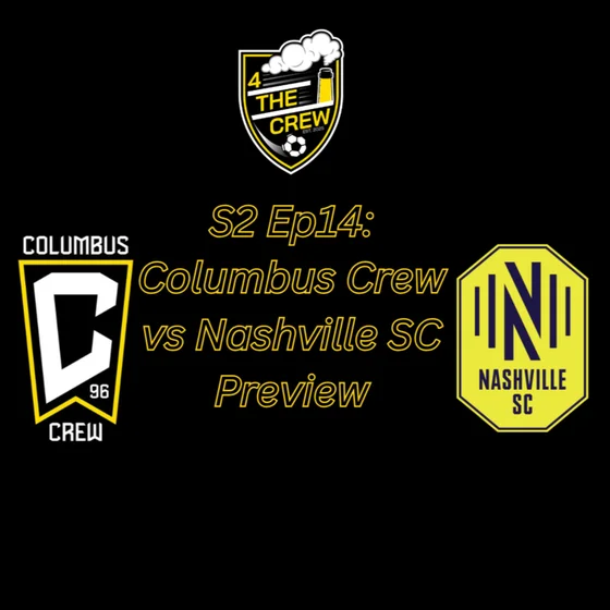 S2 Ep14: Columbus Crew vs Nashville SC Preview