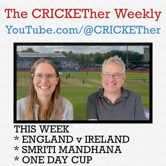 The CRICKETher Weekly – Episode 337: England v Ireland; Smriti Mandhana; One Day Cup