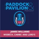 Ep 405 - James Williams - Wisbech, Cambs and Lord's