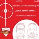 #133+1: Vorschau: SSV Jahn Regensburg (A) mit Robert (1889fm) – „Lukas Hermes liefert…“