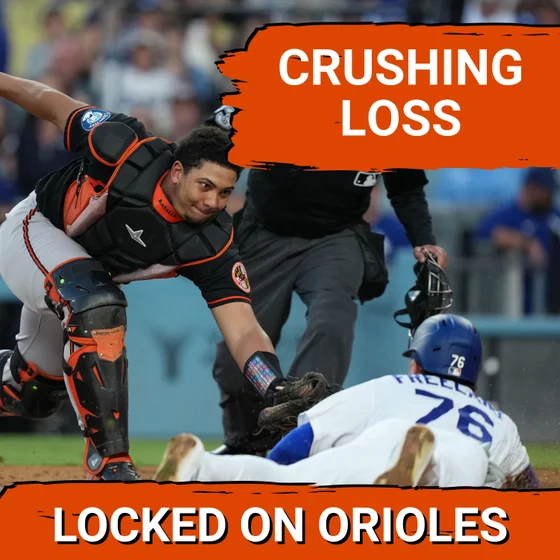 ORIOLES POSTCAST: Baltimore Orioles WALKED OFF by Los Angeles Dodgers 6-5. Ryan Helsley Blows It, Costly Error