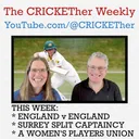 The CRICKETher Weekly – Episode 313: England v England; Surrey Split Captaincy; A Women's Union