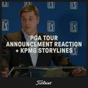 1178: PGA Tour Announcement Reaction + KPMG Storylines