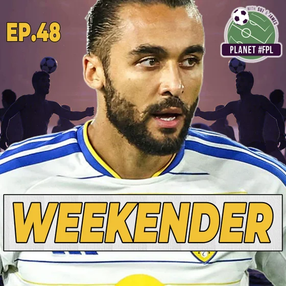The Weekender ep. 48 | Planet FPL 2026/27