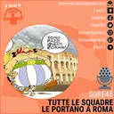 S08E46 | Tutte le squadre le portano a Roma
