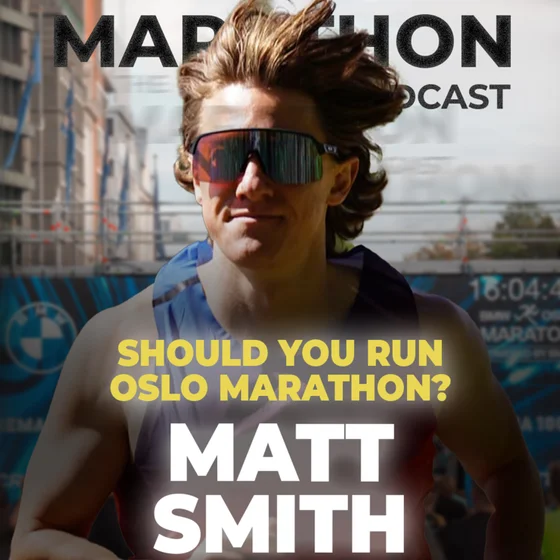 #206 Should you run the Oslo Marathon? | With Matt Smith