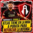 🔴⚫ ATLAS tiene en la MIRA a PURATA… ¿Se viene el REFUERZO? | EL PODCAST DEL ROJINEGRO