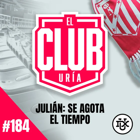 SE AGOTA EL TIEMPO JULIÁN | Club Uría #184