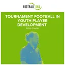 Football Coaching: Tournament Football In Youth Player Development