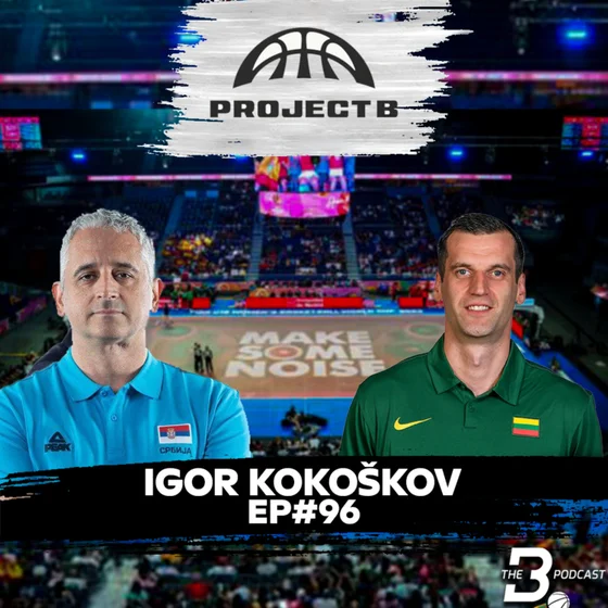 EP#96 | Igor Kokoškov: Mentorship, NBA Journey, Slovenia’s EuroBasket Gold & Project B