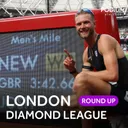 Round-Up | Full London Diamond League review after Josh Kerr makes mile history