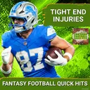 Tight Ends | Fantasy Football Injury Update