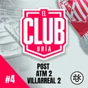 POST ATLETI 2 - 2 VILLARREAL | Club Uría #4