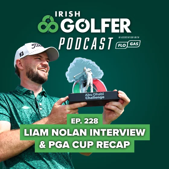 Ep.228 | Liam Nolan Interview & PGA Cup Recap