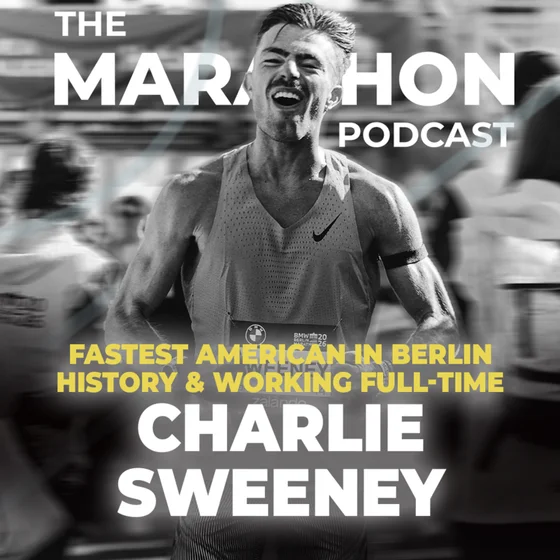 #224 Charlie Sweeney: The Fastest American in Berlin Marathon History & Why He Almost Quit in 2024