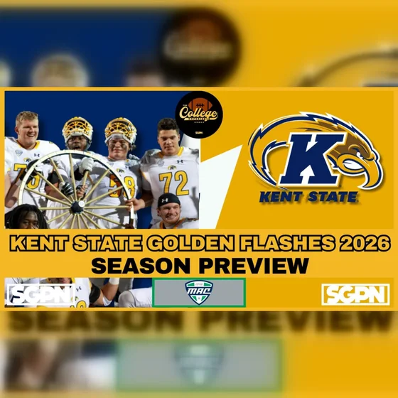 Kent State Golden Flashes 2026 Team Preview | The College Football Experience (Ep. 3085)