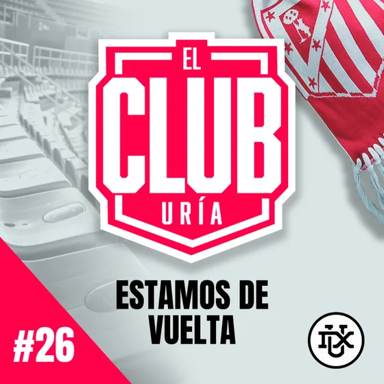 ESTAMOS DE VUELTA | Club Uría #26