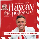 SUNDAY SUPPLEMENT | Tom White on Sunderland v Arsenal