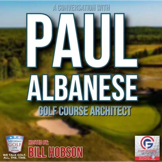 Special Guest Paul Albanese On Golf Course Architecture