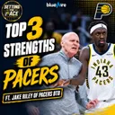 Top 3 Strengths of the Pacers Ft. Jake Riley of Pacers BTB