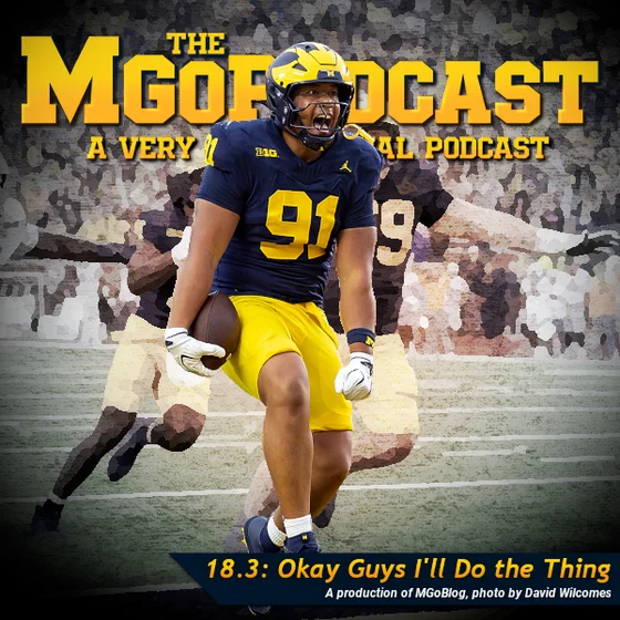 MGoPodcast 18.3: Okay Guys I'll Do The Thing