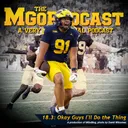 MGoPodcast 18.3: Okay Guys I'll Do The Thing