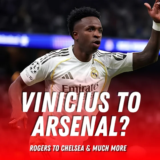 RK Football Podcast: Vinicius Jr to Arsenal, Rogers to Chelsea & Iraola's Liverpool Era Begins