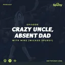 Crazy Uncle, Absent Dad