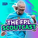 GW36: The FPL Scoutcast