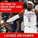 Getting to know Lu Dort and Aaron Wiggins (with Andrew Schlecht)